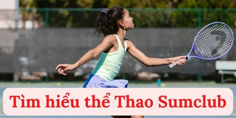 Khám phá sảnh thể thao Sumclub